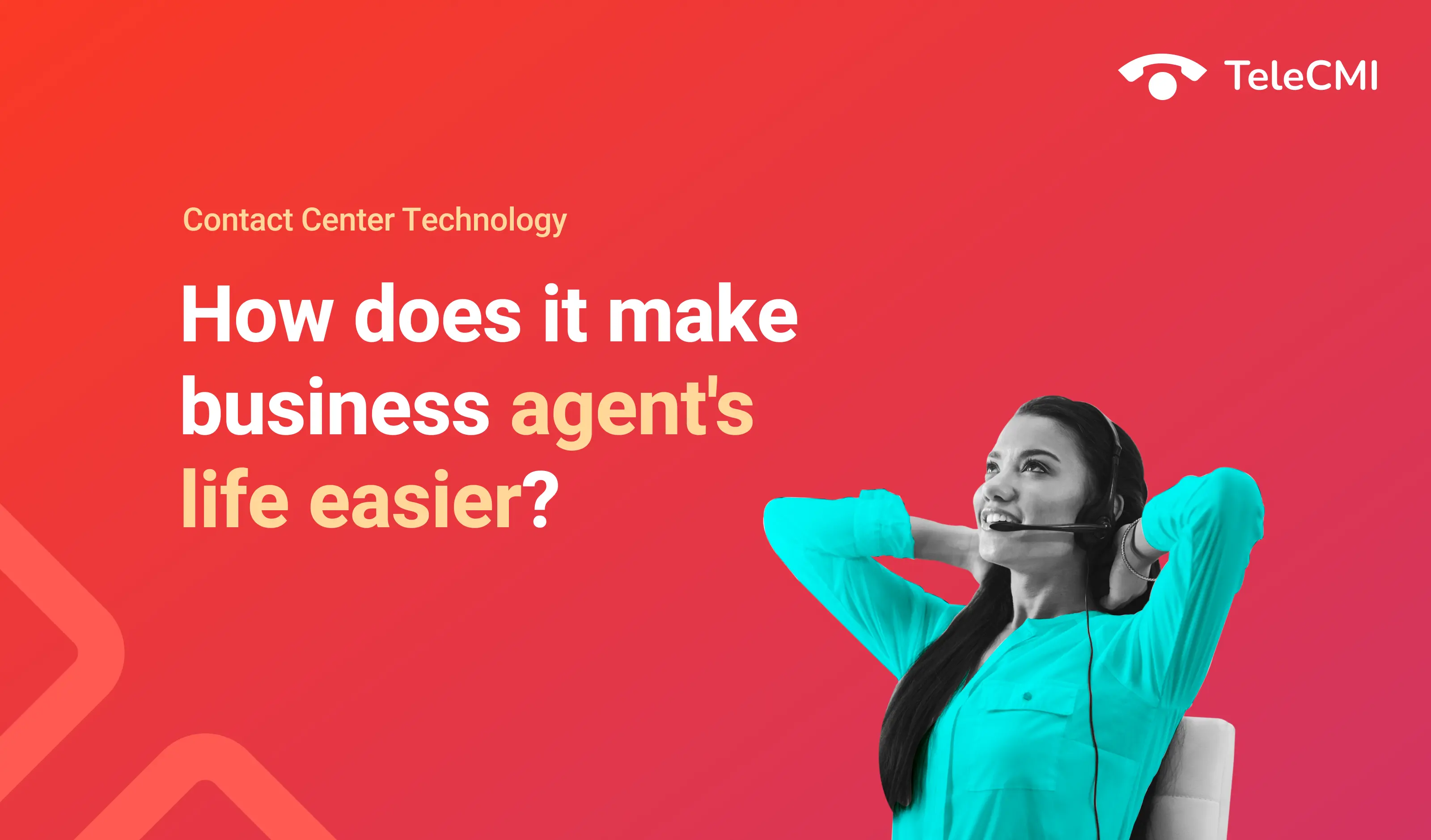 Contact Center Technology: How does it make business
                            agent's life easier?