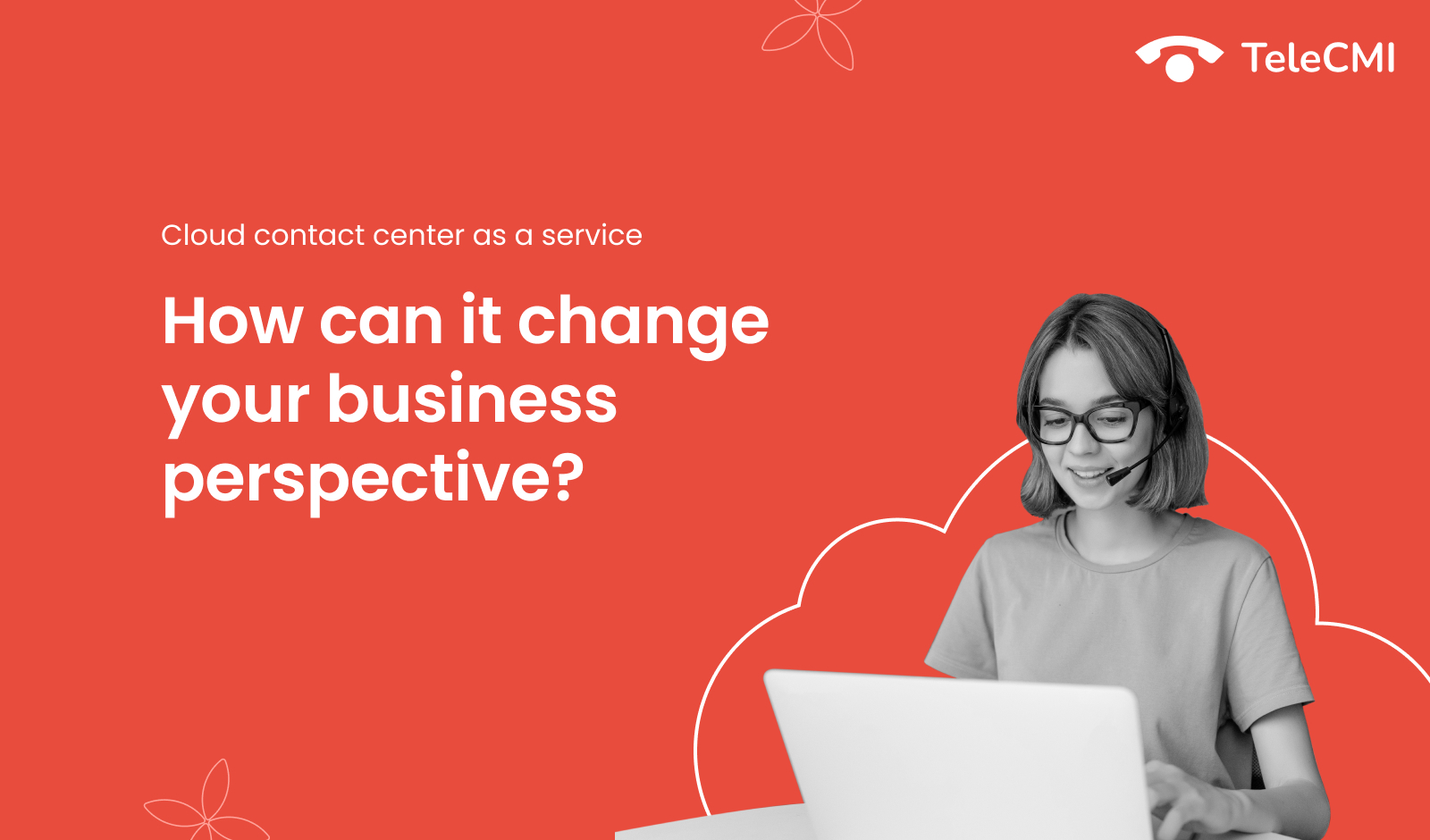 Cloud Contact Center as a Service: How can it
            change your business perspective?