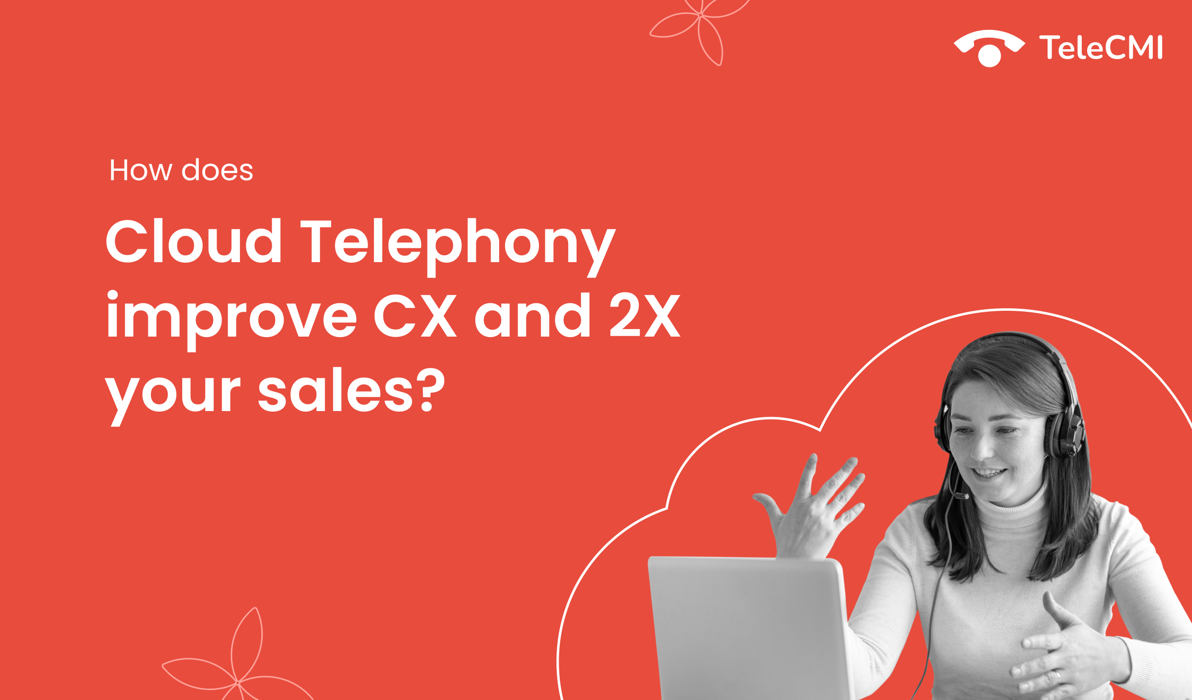 How does Cloud Telephony improve customer
                experience and double your sales?