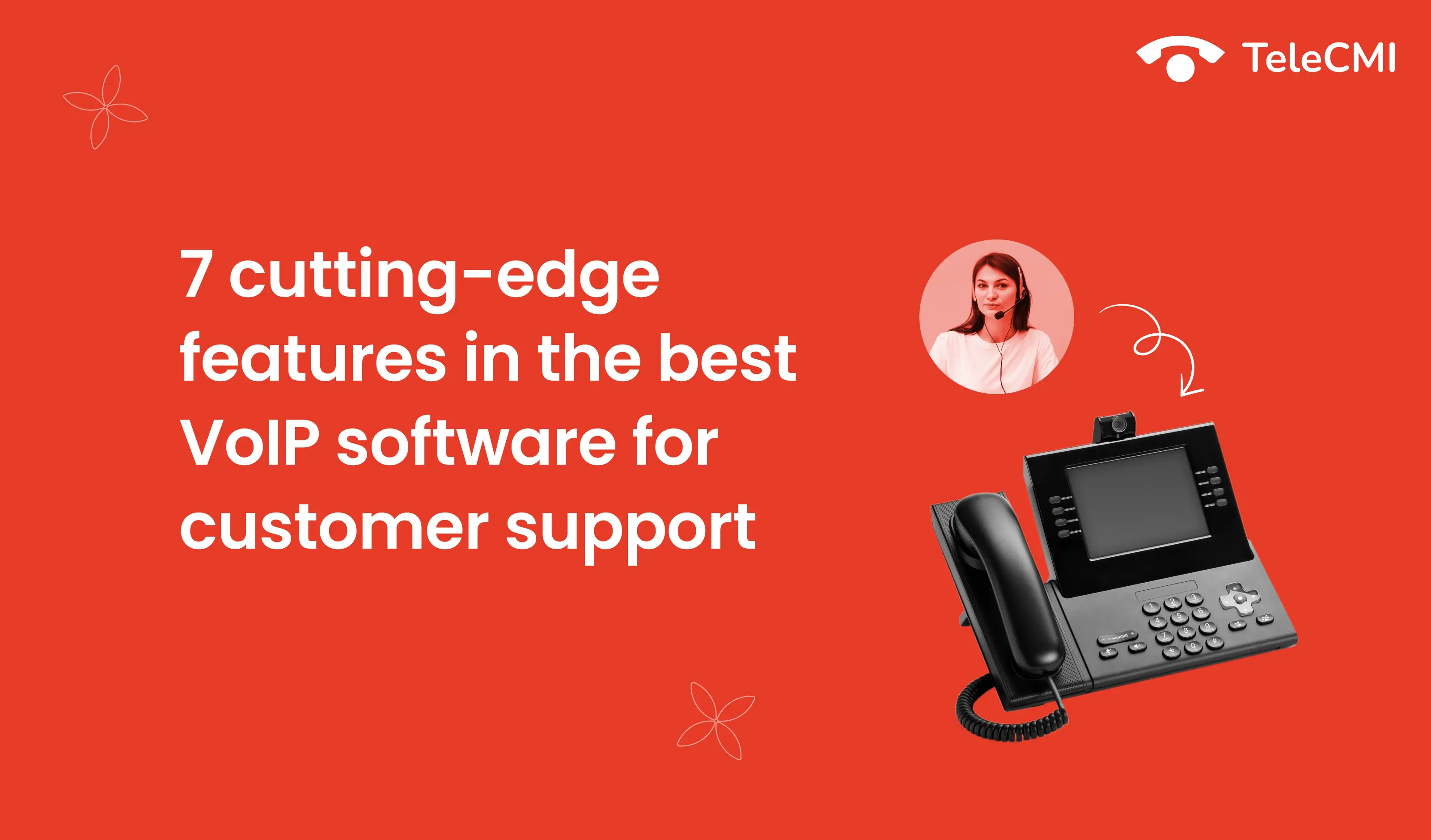 7 cutting-edge features in the Best VoIP software for
                        customer support