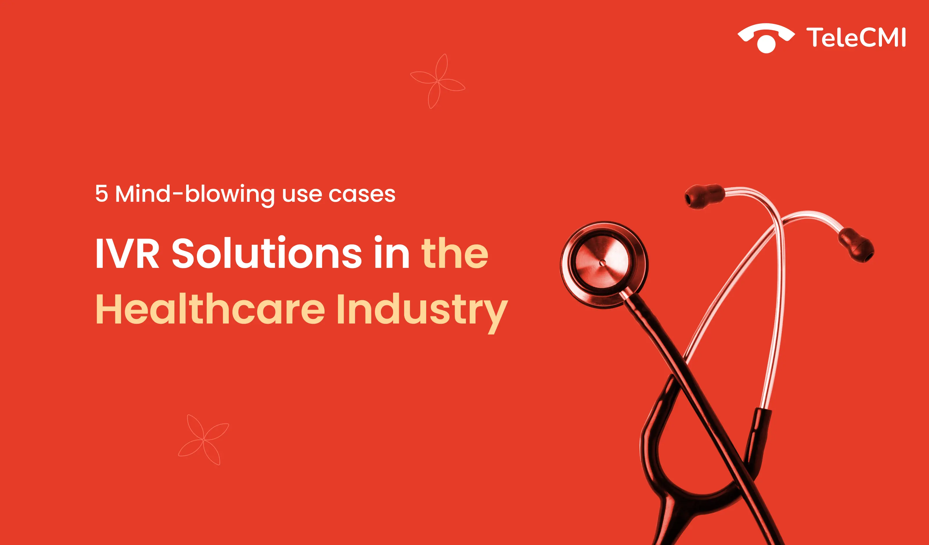 IVR Solutions in the Healthcare Industry: 5
                        Mind-Blowing Use Cases