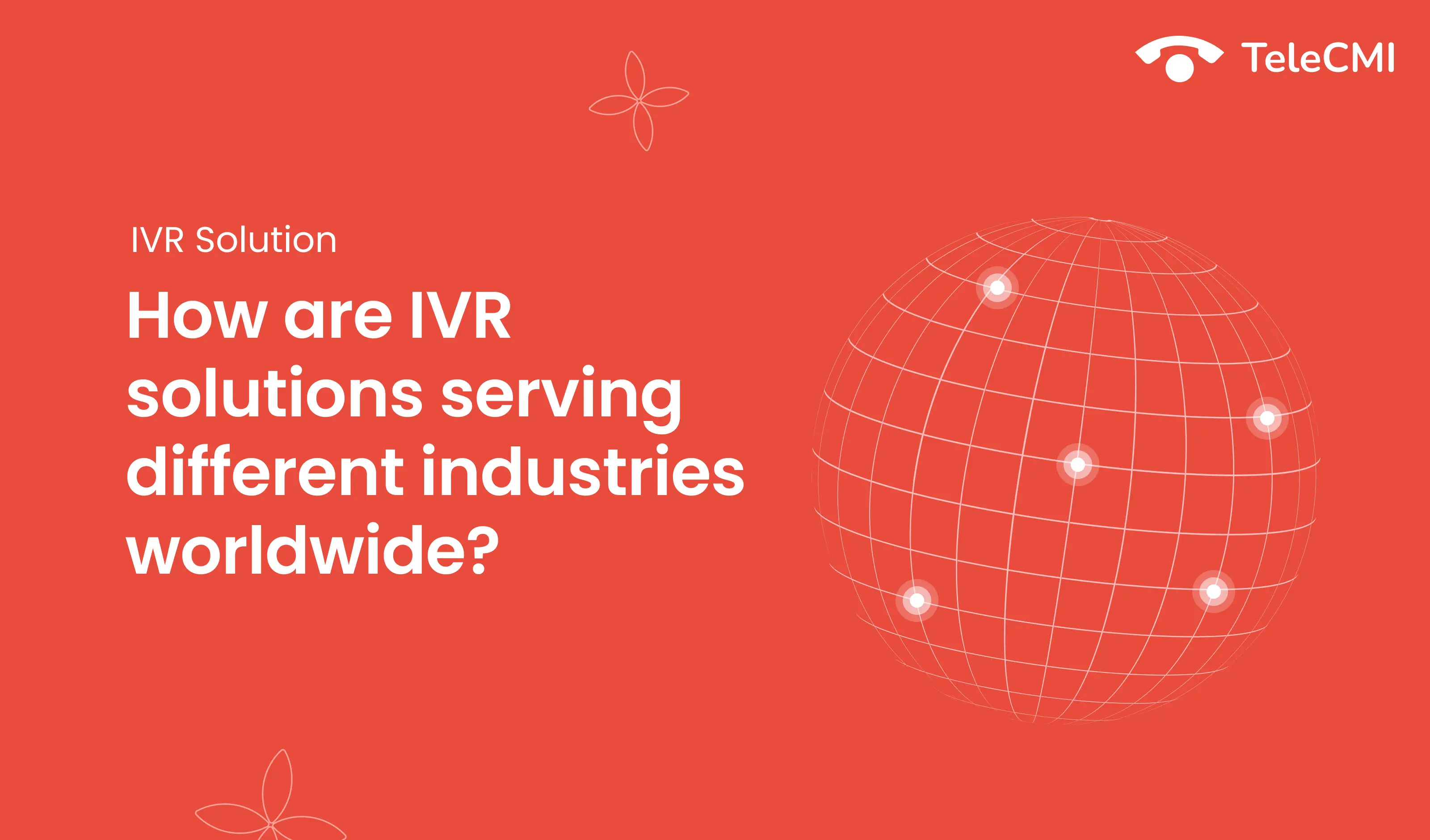 How are IVR Solutions serving different industries
                            worldwide?