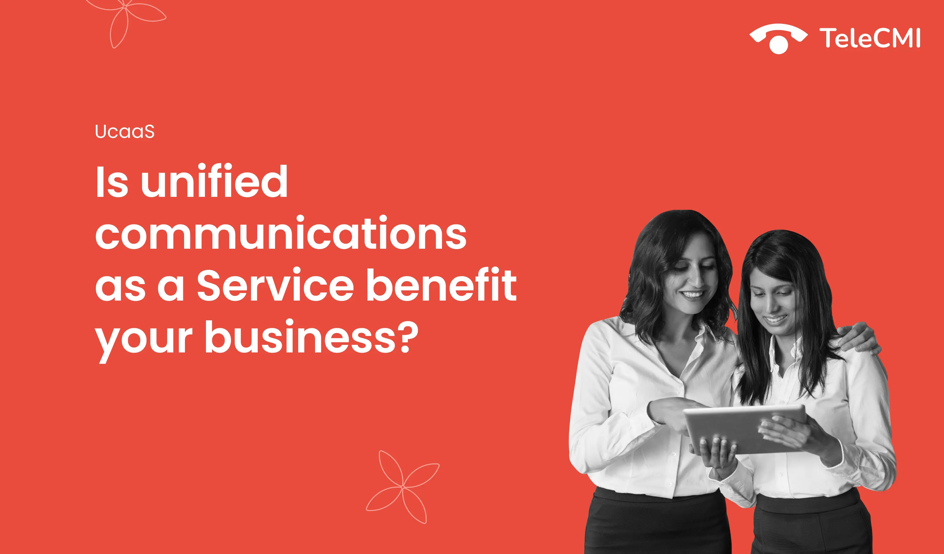 Is Unified Communications as a Service (UCaaS) Benefit Your Business Communication?